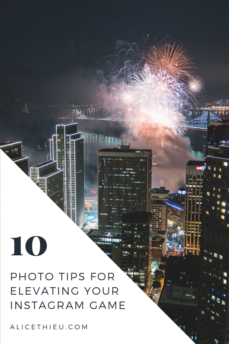 Photography Tips For Elevating Your Instagram Game - Alice Thieu